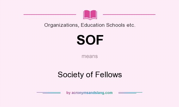 What does SOF mean? It stands for Society of Fellows