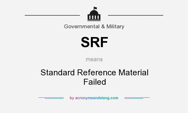 What does SRF mean? It stands for Standard Reference Material Failed
