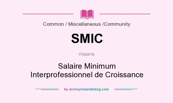 What does SMIC mean? It stands for Salaire Minimum Interprofessionnel de Croissance