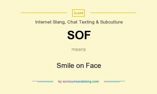 What does SOF mean? It stands for Smile on Face
