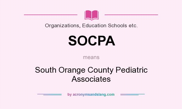 What does SOCPA mean? It stands for South Orange County Pediatric Associates