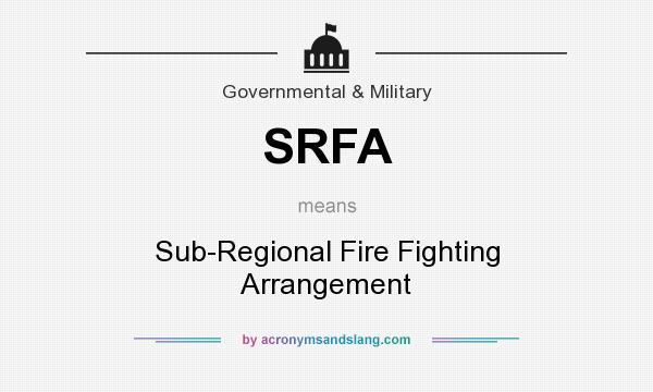 What does SRFA mean? It stands for Sub-Regional Fire Fighting Arrangement