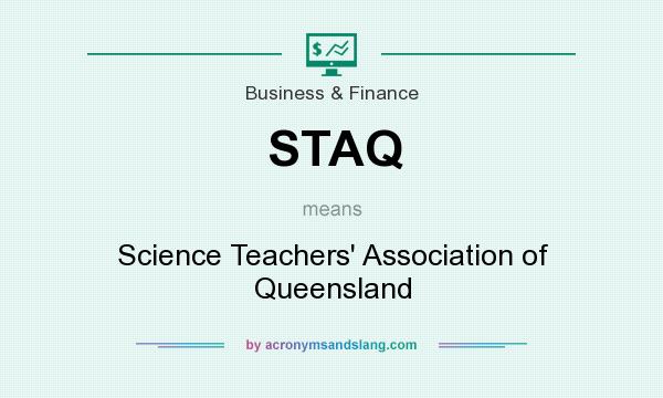 What does STAQ mean? It stands for Science Teachers` Association of Queensland