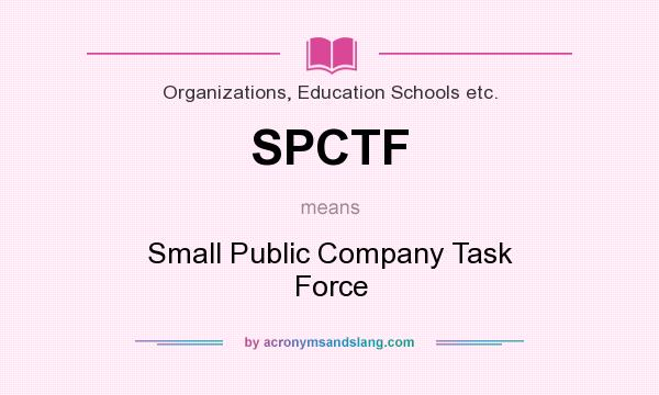 What does SPCTF mean? It stands for Small Public Company Task Force