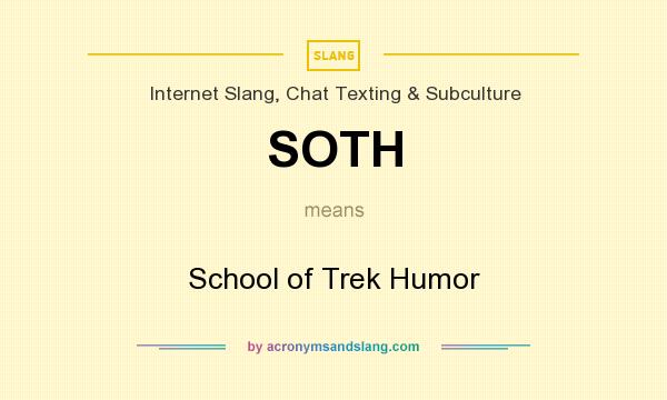 What does SOTH mean? It stands for School of Trek Humor