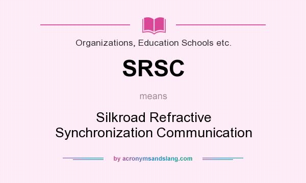 What does SRSC mean? It stands for Silkroad Refractive Synchronization Communication