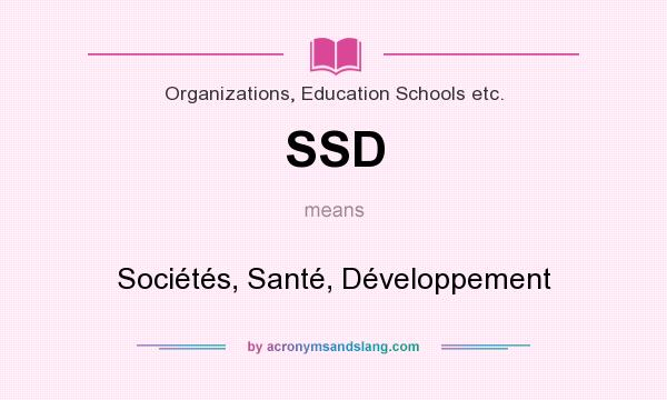 What does SSD mean? It stands for Sociétés, Santé, Développement