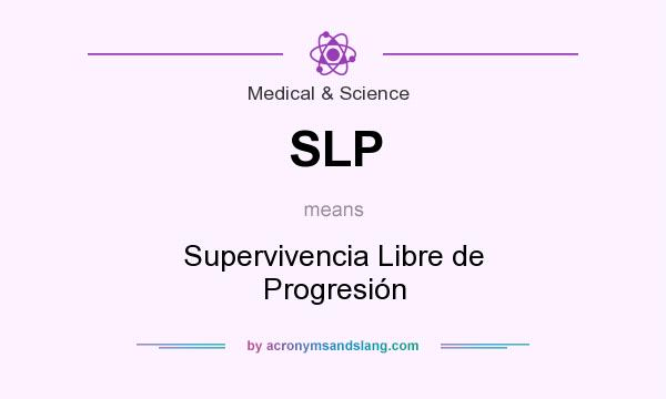 What does SLP mean? It stands for Supervivencia Libre de Progresión