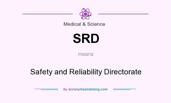 What does SRD mean? It stands for Safety and Reliability Directorate