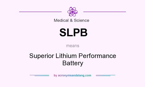 What does SLPB mean? It stands for Superior Lithium Performance Battery