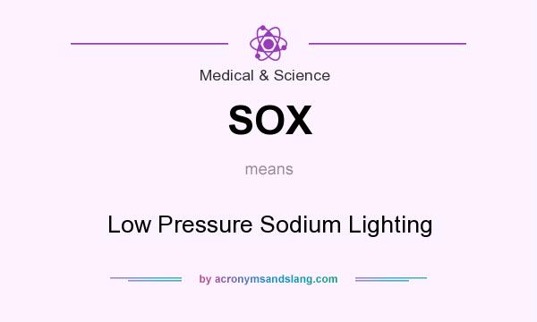 What does SOX mean? It stands for Low Pressure Sodium Lighting