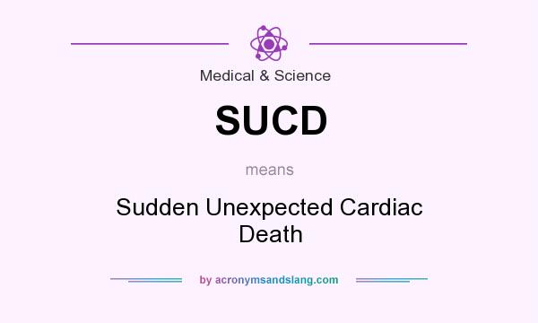 What does SUCD mean? It stands for Sudden Unexpected Cardiac Death