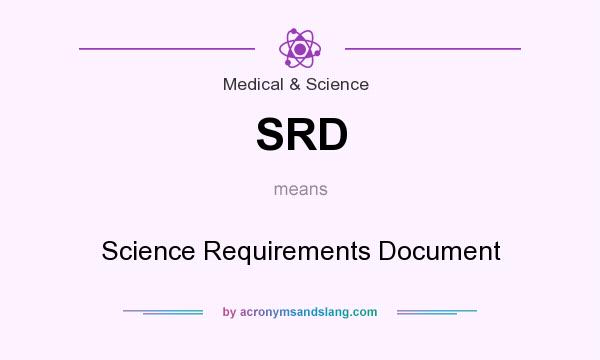 What does SRD mean? It stands for Science Requirements Document