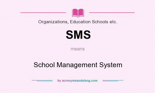 What does SMS mean? It stands for School Management System