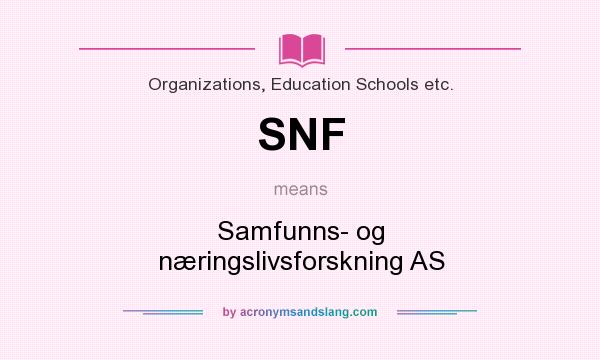 What does SNF mean? It stands for Samfunns- og næringslivsforskning AS