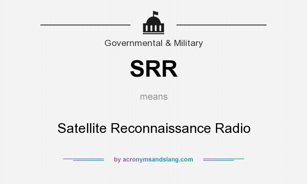What does SRR mean? It stands for Satellite Reconnaissance Radio