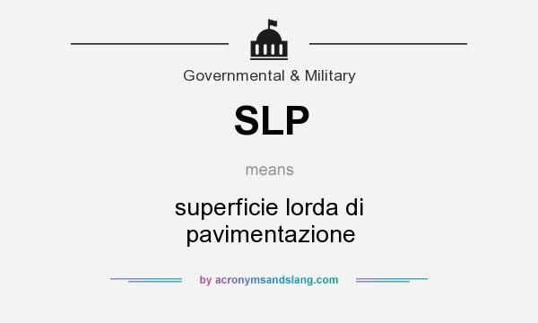 What does SLP mean? It stands for superficie lorda di pavimentazione