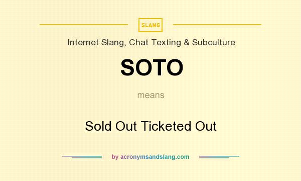 What does SOTO mean? It stands for Sold Out Ticketed Out