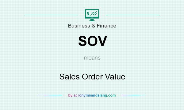 What does SOV mean? It stands for Sales Order Value