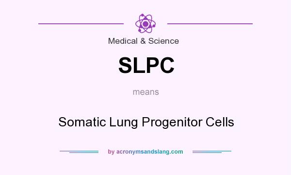What does SLPC mean? It stands for Somatic Lung Progenitor Cells