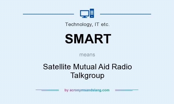 What does SMART mean? It stands for Satellite Mutual Aid Radio Talkgroup
