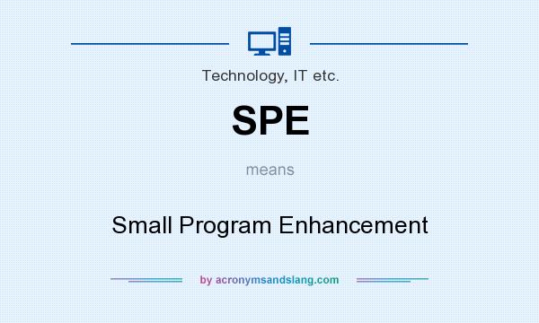 What does SPE mean? It stands for Small Program Enhancement