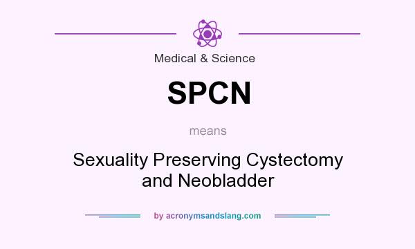What does SPCN mean? It stands for Sexuality Preserving Cystectomy and Neobladder