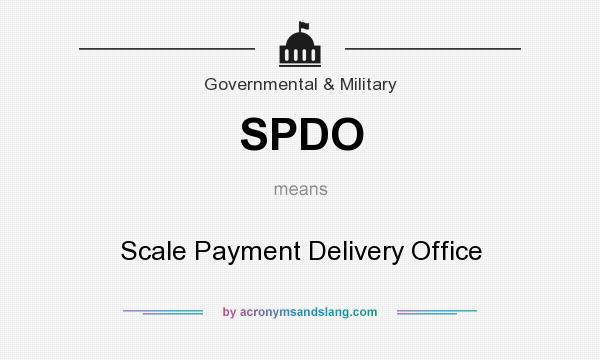 What does SPDO mean? It stands for Scale Payment Delivery Office