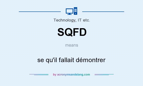 What does SQFD mean? It stands for se qu`il fallait démontrer