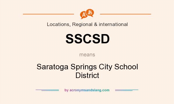 What does SSCSD mean? It stands for Saratoga Springs City School District