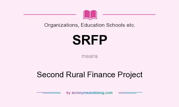 What does SRFP mean? It stands for Second Rural Finance Project