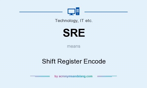 What does SRE mean? It stands for Shift Register Encode