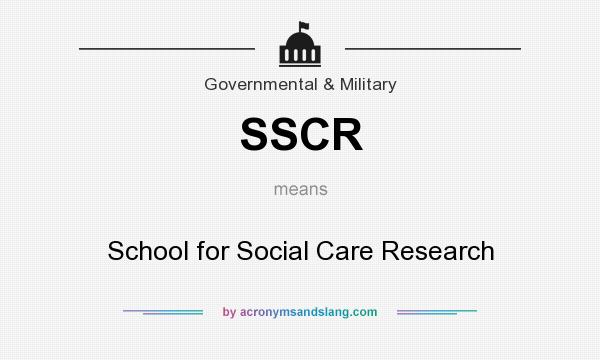 What does SSCR mean? It stands for School for Social Care Research
