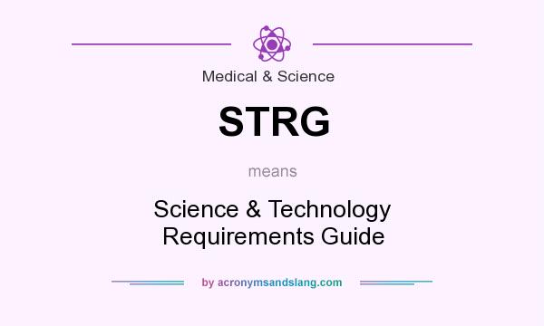 What does STRG mean? It stands for Science & Technology Requirements Guide