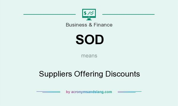 What does SOD mean? It stands for Suppliers Offering Discounts