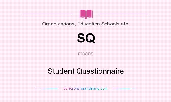 What does SQ mean? It stands for Student Questionnaire