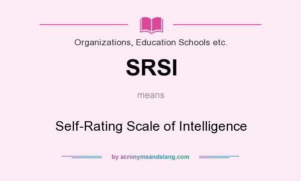 What does SRSI mean? It stands for Self-Rating Scale of Intelligence