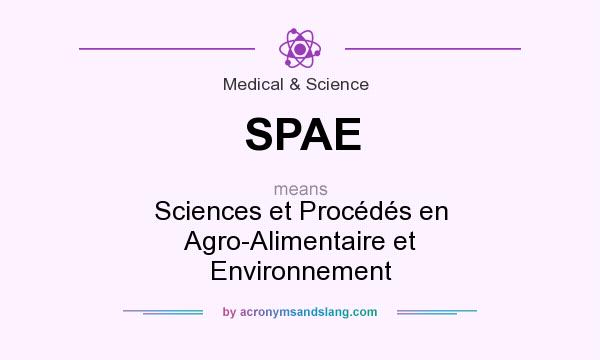 What does SPAE mean? It stands for Sciences et Procédés en Agro-Alimentaire et Environnement
