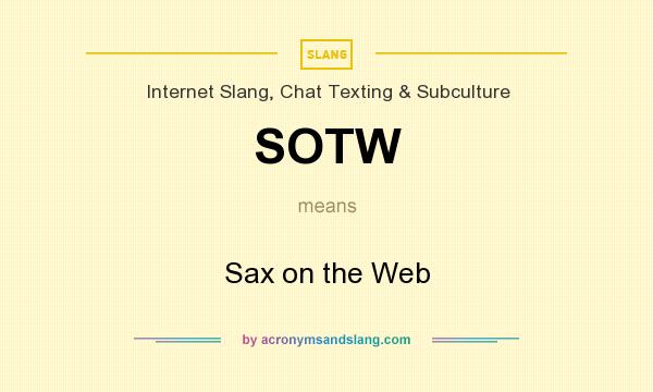 What does SOTW mean? It stands for Sax on the Web