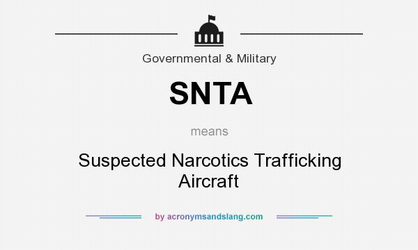 What does SNTA mean? It stands for Suspected Narcotics Trafficking Aircraft