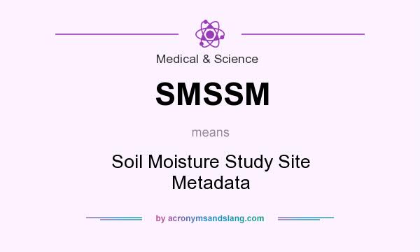 What does SMSSM mean? It stands for Soil Moisture Study Site Metadata