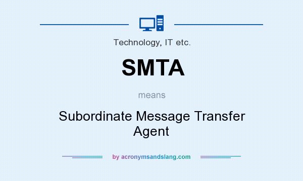 What does SMTA mean? It stands for Subordinate Message Transfer Agent