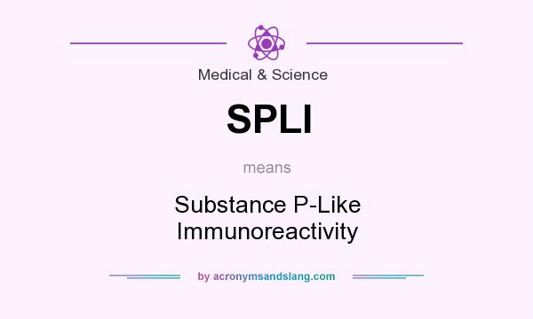 What does SPLI mean? It stands for Substance P-Like Immunoreactivity