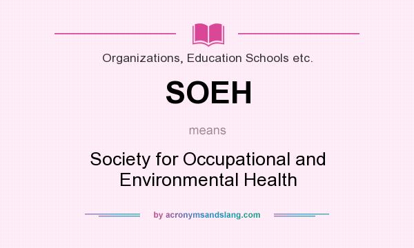 What does SOEH mean? It stands for Society for Occupational and Environmental Health