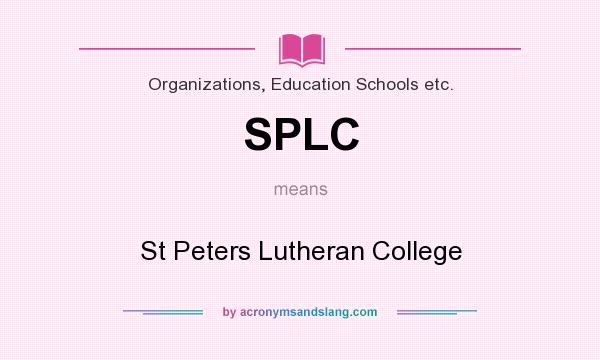 What does SPLC mean? It stands for St Peters Lutheran College