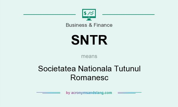 What does SNTR mean? It stands for Societatea Nationala Tutunul Romanesc