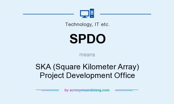 What does SPDO mean? It stands for SKA (Square Kilometer Array) Project Development Office