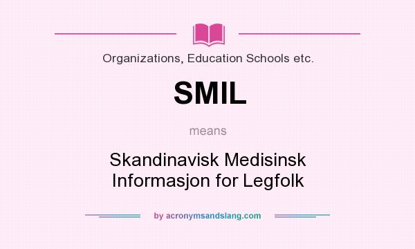 What does SMIL mean? It stands for Skandinavisk Medisinsk Informasjon for Legfolk