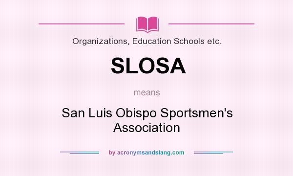 What does SLOSA mean? It stands for San Luis Obispo Sportsmen`s Association