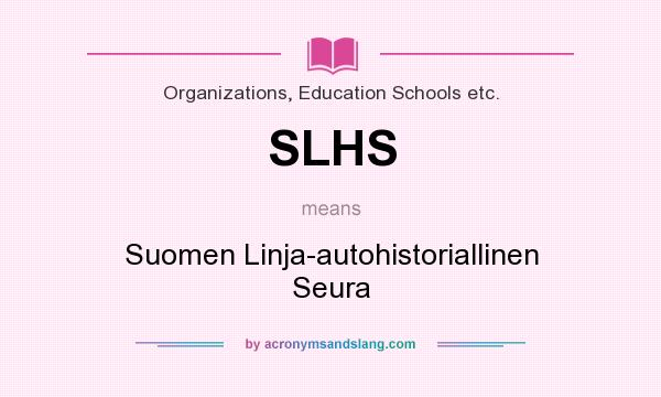 What does SLHS mean? It stands for Suomen Linja-autohistoriallinen Seura